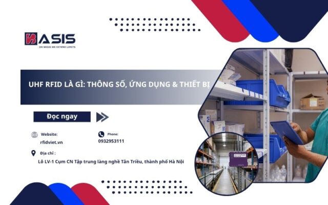 UHF RFID Là Gì: Thông Số, Ứng Dụng & Thiết Bị