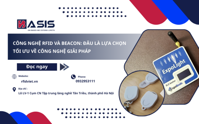 Công nghệ RFID và Beacon: Đâu Là Lựa Chọn Tối Ưu Về Công Nghệ Giải Pháp